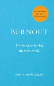 Burnout- The Secret to Solving the Stress Cycle
