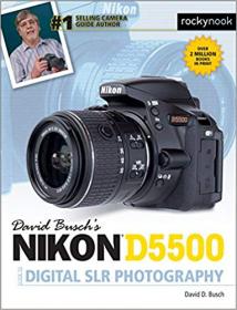 David Busch's Nikon D5500 Guide to Digital SLR Photography, 1st Edition