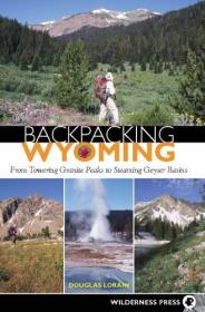 Backpacking Wyoming- From Towering Granite Peaks to Steaming Geyser Basins