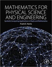 Mathematics for Physical Science and Engineering- Symbolic Computing Applications in Maple and Mathematica