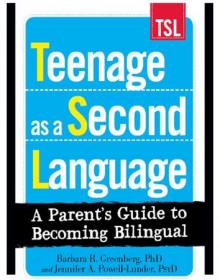 Teenage as a Second Language- A Parent's Guide to Becoming Bilingual