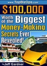 $100,000 Worth of the Biggest Money-Making Secrets Ever Revealed