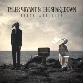 Tyler Bryant & the Shakedown - Truth And Lies (2019) [320]