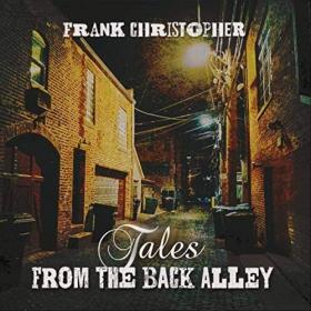 Frank Christopher - Tales From the Back Alley (2019) MP3