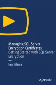Apress - Managing SQL Server Encryption Certificates- Getting Started with SQL Server Encryption