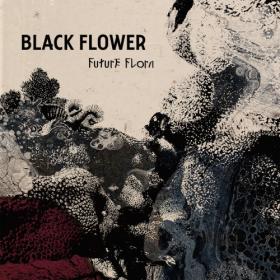 Black Flower - Future Flora (2019) FLAC