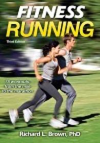 Fitness Running, 3rd edition By Richard L Brown