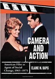 Camera And Action- American Film As Agent of Social Change, 1965-1975