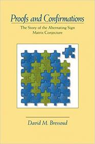 Proofs and Confirmations- The Story of the Alternating Sign Matrix Conjecture