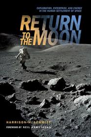 Return to the Moon- Exploration, Enterprise, and Energy in the Human Settlement of Space