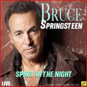 Bruce Springsteen - Spirit In The Night Live (2019) (320)