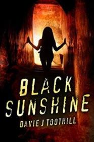 Black Sunshine - Davie J Toothill [EN EPUB] [ebook] [ps]