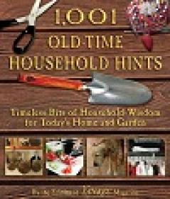 1,001 Old-Time Household Hints - Timeless Bits of Household Wisdom for Today's Home and Garden