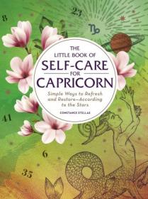 The Little Book of Self-Care for Capricorn- Simple Ways to Refresh and Restore-According to the Stars (Astrology Self-Care)