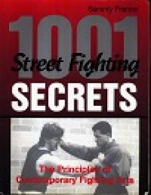 1,001 Street Fighting Secrets - The Principles Of Contemporary Fighting Arts