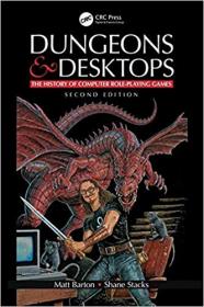 Dungeons and Desktops- The History of Computer Role-Playing Games, Second Edition