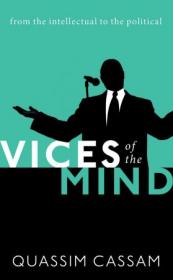 Vices of the Mind- From the Intellectual to the Political