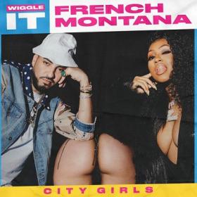 French Montana - Wiggle It ft  City Girls [2019-Single]