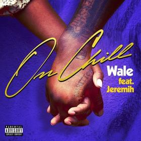 Wale - On Chill ft  Jeremih [2019-Single]