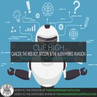 The Higherside Chats Plus - Clif High - Cancer, The Web Bot, Bitcoin, & The Covert Alien Hybrid Invasion June 30, 2019