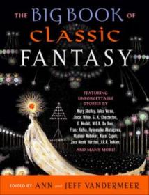 The Big Book of Classic Fantasy - Ann and Jeff VanderMeer [EN EPUB] [ebook] [ps]