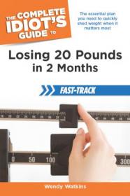 The Complete Idiot's Guide to Losing 20 Pounds in 2 Months Fast-Track (Complete Idiot's Guides)