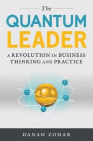 The Quantum Leader- A Revolution in Business Thinking and Practice