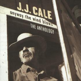 J J  Cale - Anyway The Wind Blows-The Anthology (2CD Set) (1997) [Z3K]