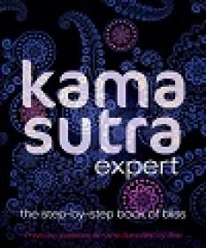 Kama Sutra Expert - The Step-By-Step Book of Bliss