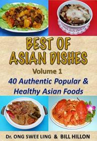 BEST of ASIAN DISHES- Volume 1 40 Authentic Popular and Healthy Asian Foods