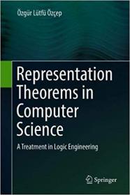 Representation Theorems in Computer Science- A Treatment in Logic Engineering