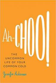 Ah-Choo!- The Uncommon Life of Your Common Cold