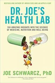 Dr  Joe's Health Lab- 164 Amazing Insights into the Science of Medicine, Nutrition and Well-being