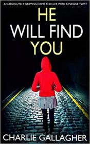 HE WILL FIND YOU an absolutely gripping crime thriller with a massive twist