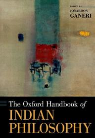 The Oxford Handbook of Indian Philosophy (Oxford Handbook)