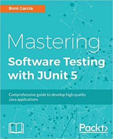 Mastering Software Testing with JUnit 5- Comprehensive guide to develop high quality Java applications