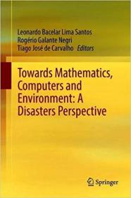 Towards Mathematics, Computers and Environment- A Disasters Perspective
