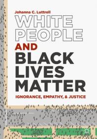White People and Black Lives Matter- Ignorance, Empathy, and Justice