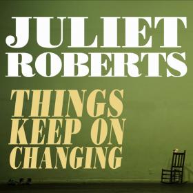 Juliet Roberts - Things Keep on Changing(2018)