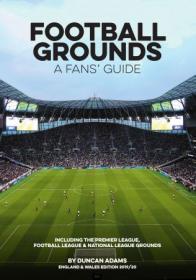 Football Grounds- A Fans' Guide - England & Wales Edition 2019-20