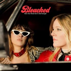 (2019) Bleached - Don't You Think You've Had Enough [FLAC,Tracks]
