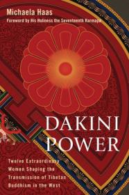 Dakini Power- Twelve Extraordinary Women Shaping the Transmission of Tibetan Buddhism in the West