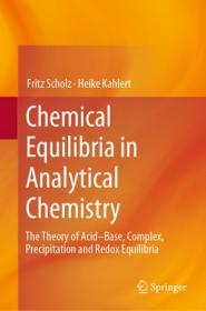 Chemical Equilibria in Analytical Chemistry- The Theory of Acid-Base, Complex, Precipitation and Redox Equilibria