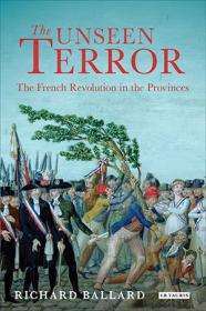 The Unseen Terror- The French Revolution in the Provinces