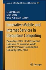 Innovative Mobile and Internet Services in Ubiquitous Computing- Proceedings of the 13th International Conference on Inn