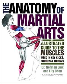 The Anatomy of Martial Arts- An Illustrated Guide to the Muscles Used for Each Strike, Kick, and Throw (Epub)