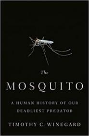 [NulledPremium.com] The Mosquito A Human History of Our Deadliest Predator