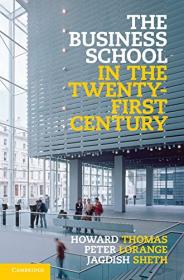 The Business School in the Twenty-First Century- Emergent Challenges and New Business Models
