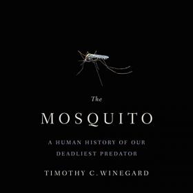 Timothy C  Winegard - 2019 - The Mosquito (History)