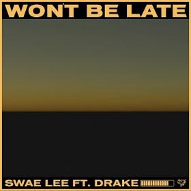 Swae Lee - Won't Be Late ft  Drake [2019-Single]